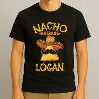 Nacho Average Logan Personalized Name Funny Taco T-Shirt