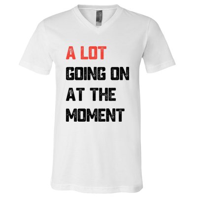 Not A Lot Going On At The Moment V-Neck T-Shirt