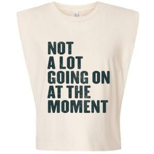 Not A Lot Going On At The Moment Garment-Dyed Women's Muscle Tee