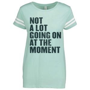 Not A Lot Going On At The Moment Enza Ladies Jersey Football T-Shirt