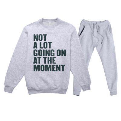 Not A Lot Going On At The Moment Premium Crewneck Sweatsuit Set