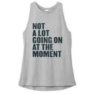 Not A Lot Going On At The Moment Ladies PosiCharge Tri-Blend Wicking Tank