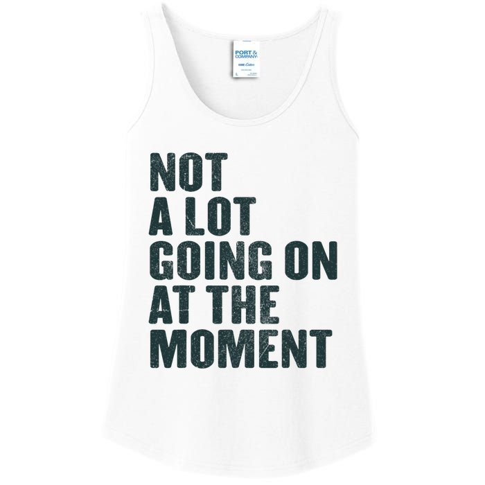 Not A Lot Going On At The Moment Ladies Essential Tank