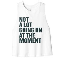 Not A Lot Going On At The Moment Women's Racerback Cropped Tank