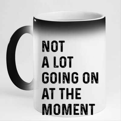 Not A Lot Going On At The Moment 11oz Black Color Changing Mug