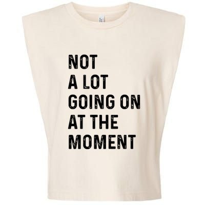 Not A Lot Going On At The Moment Garment-Dyed Women's Muscle Tee