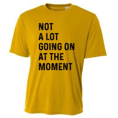 Not A Lot Going On At The Moment Cooling Performance Crew T-Shirt