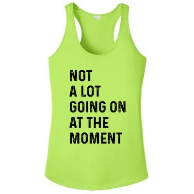 Not A Lot Going On At The Moment Ladies PosiCharge Competitor Racerback Tank