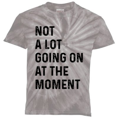 Not A Lot Going On At The Moment Kids Tie-Dye T-Shirt