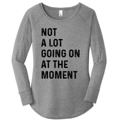 Not A Lot Going On At The Moment Women's Perfect Tri Tunic Long Sleeve Shirt