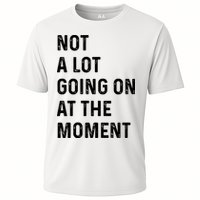 Not A Lot Going On At The Moment Performance Shirt