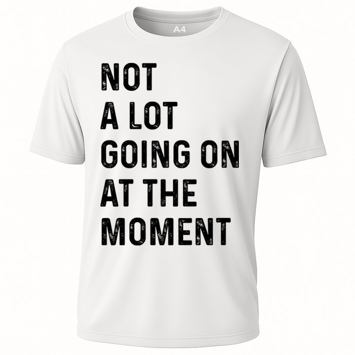 Not A Lot Going On At The Moment Performance Shirt