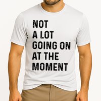 Not A Lot Going On At The Moment Performance Shirt