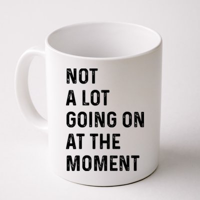 Not A Lot Going On At The Moment Mug