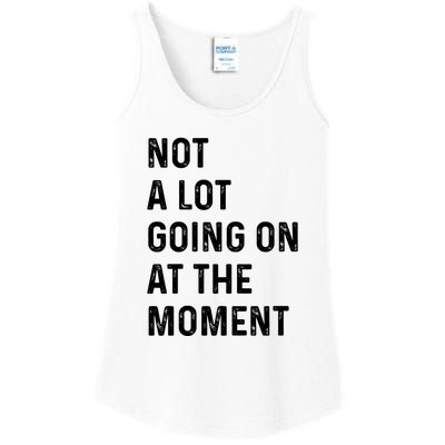 Not A Lot Going On At The Moment Ladies Essential Tank