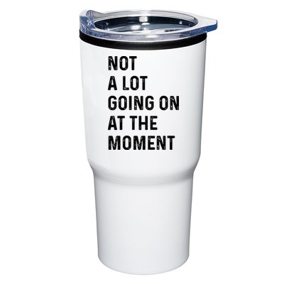 Not A Lot Going On At The Moment Tumbler