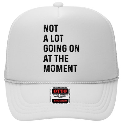 Not A Lot Going On At The Moment Trucker Hat