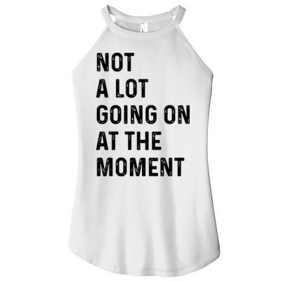 Not A Lot Going On At The Moment Women's Perfect Tri Rocker Tank