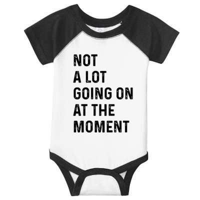 Not A Lot Going On At The Moment Infant Baby Jersey Bodysuit