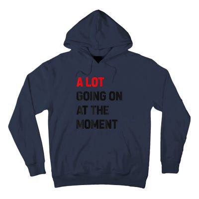 Not A Lot Going On At The Moment Tall Hoodie