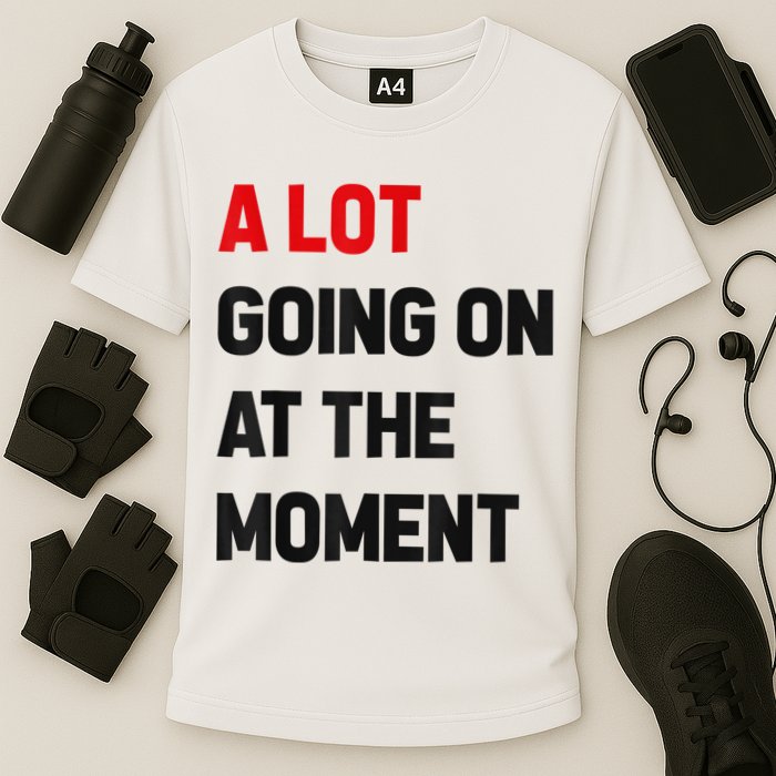 Not A Lot Going On At The Moment Performance Shirt