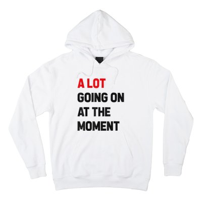 Not A Lot Going On At The Moment Hoodie