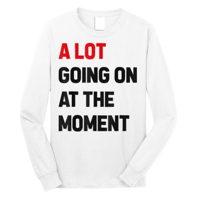 Not A Lot Going On At The Moment Long Sleeve Shirt