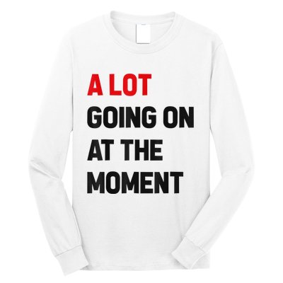 Not A Lot Going On At The Moment Long Sleeve Shirt