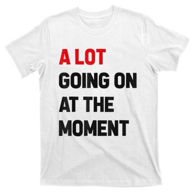 Not A Lot Going On At The Moment T-Shirt