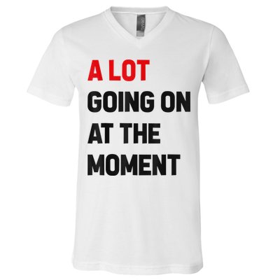 Not A Lot Going On At The Moment V-Neck T-Shirt