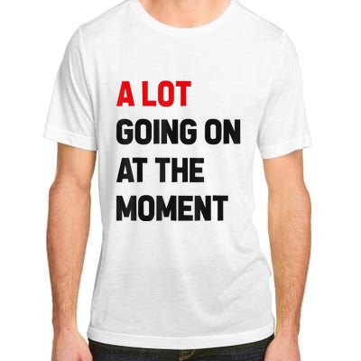 Not A Lot Going On At The Moment Adult ChromaSoft Performance T-Shirt