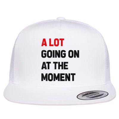 Not A Lot Going On At The Moment Flatbill Hat