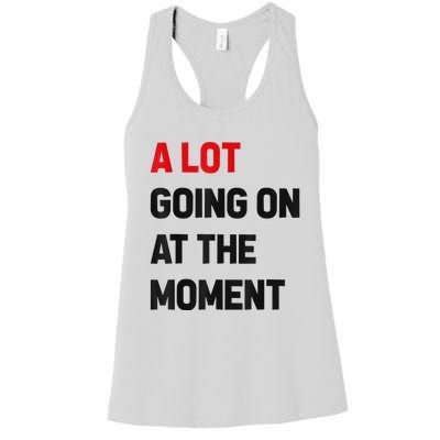 Not A Lot Going On At The Moment Women's Racerback Tank