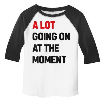 Not A Lot Going On At The Moment Toddler Fine Jersey T-Shirt