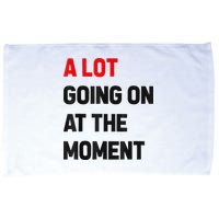 Not A Lot Going On At The Moment Microfiber Hand Towel