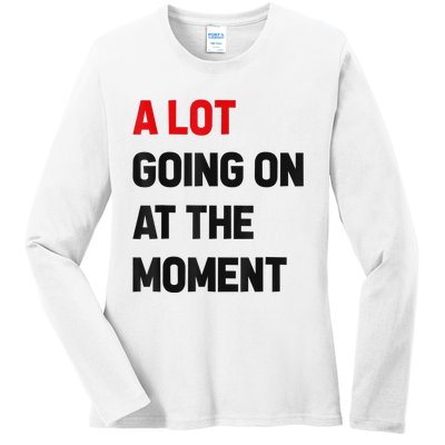 Not A Lot Going On At The Moment Ladies Long Sleeve Shirt