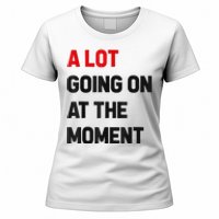 Not A Lot Going On At The Moment Women's T-Shirt