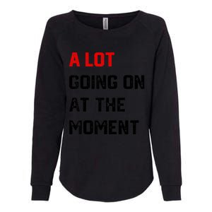 Not A Lot Going On At The Moment Womens California Wash Sweatshirt