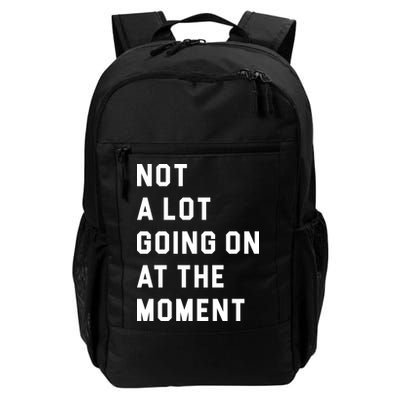 Not A Lot Going On At The Moment Backpack
