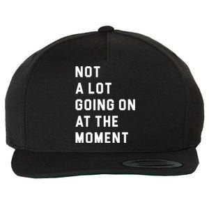 Not A Lot Going On At The Moment Wool Snapback Cap