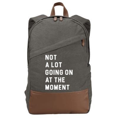 Not A Lot Going On At The Moment Cotton Canvas Backpack