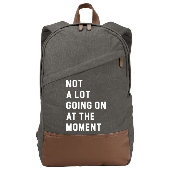 Not A Lot Going On At The Moment Cotton Canvas Backpack
