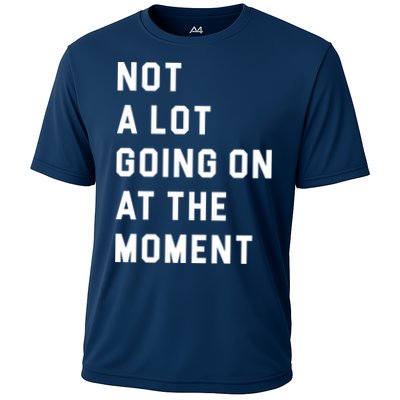 Not A Lot Going On At The Moment Performance Shirt