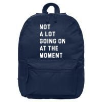 Not A Lot Going On At The Moment 16 in Basic Backpack
