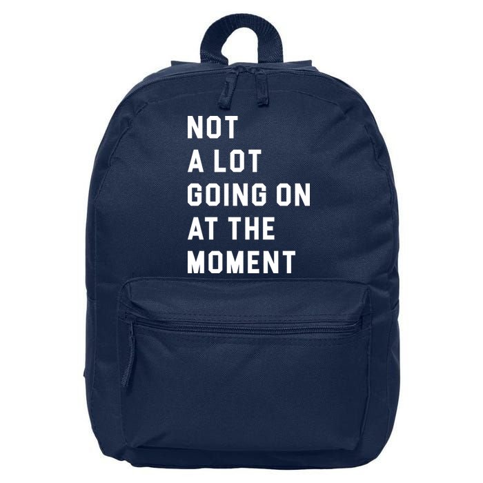 Not A Lot Going On At The Moment 16 in Basic Backpack