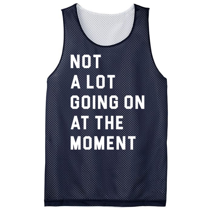 Not A Lot Going On At The Moment Mesh Reversible Basketball Jersey Tank