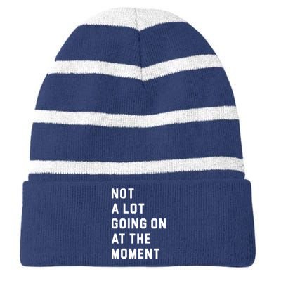 Not A Lot Going On At The Moment Striped Beanie with Solid Band