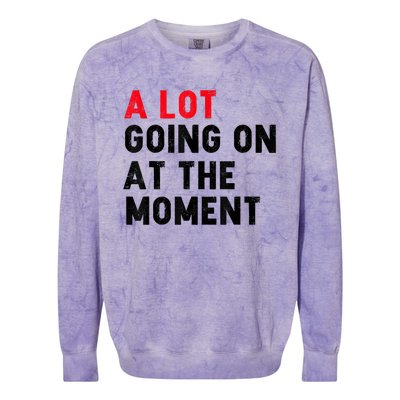 Not A Lot Going On At The Moment Colorblast Crewneck Sweatshirt