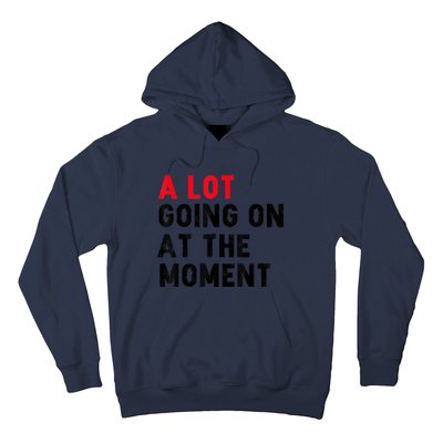 Not A Lot Going On At The Moment Hoodie