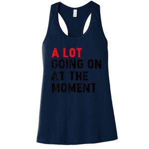 Not A Lot Going On At The Moment Women's Racerback Tank